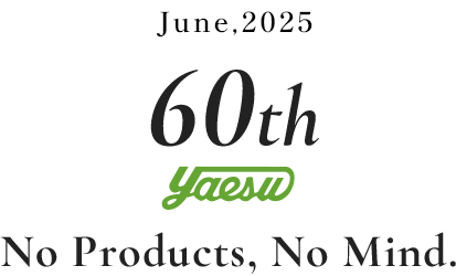 60th anniversary of Yaesu brand　No Products, No Mind.